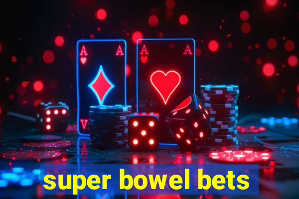 super bowel bets