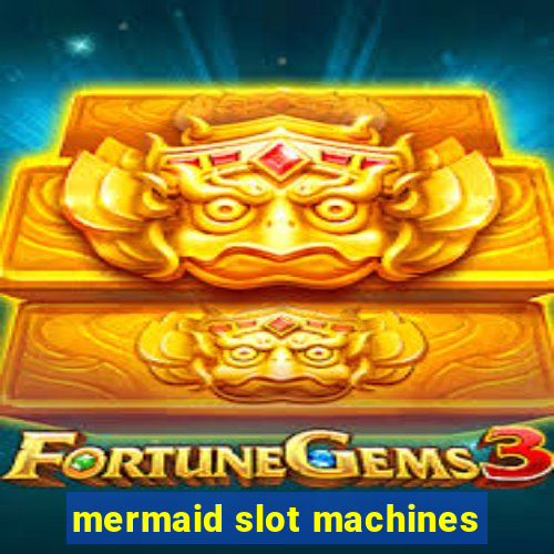 mermaid slot machines