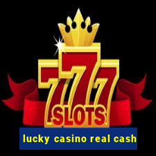 lucky casino real cash