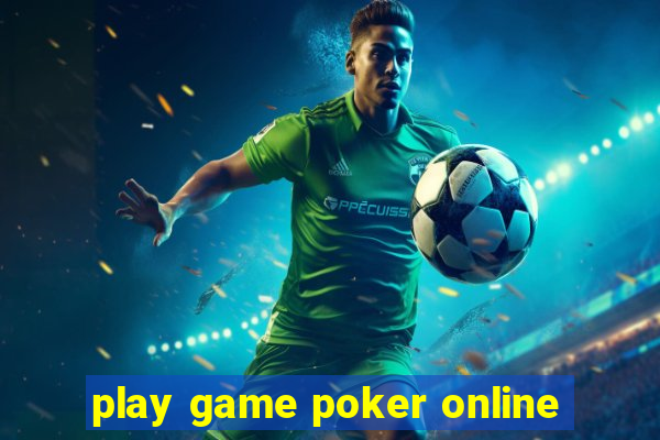 play game poker online