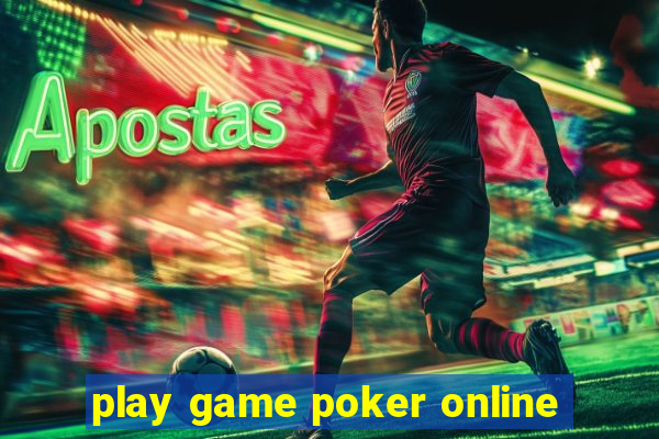 play game poker online