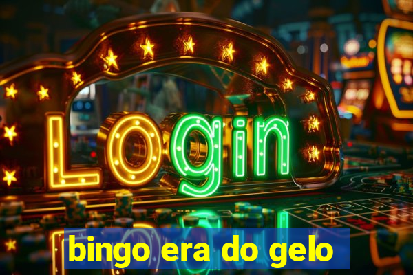 bingo era do gelo