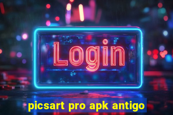 picsart pro apk antigo