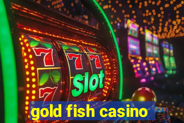 gold fish casino