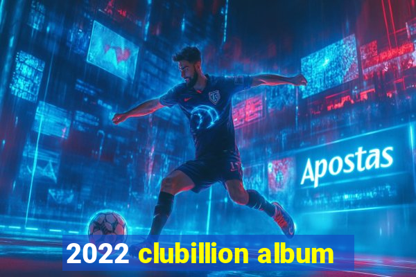 2022 clubillion album