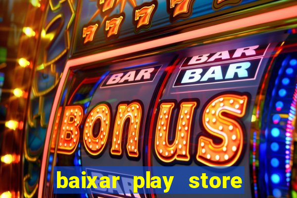 baixar play store para pc baixaki