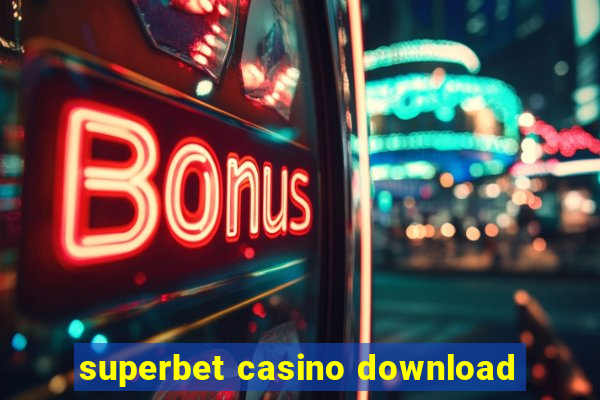 superbet casino download