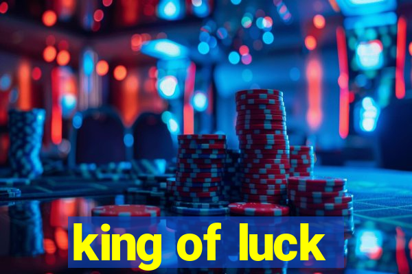 king of luck