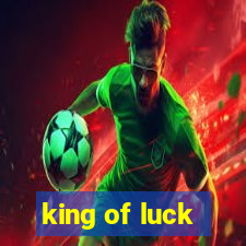 king of luck