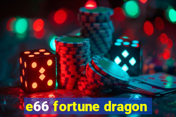 e66 fortune dragon