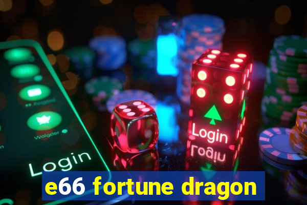 e66 fortune dragon