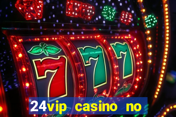 24vip casino no deposit code