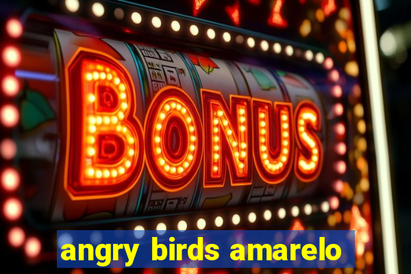 angry birds amarelo