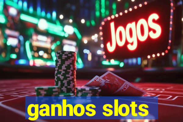 ganhos slots