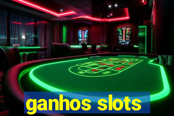 ganhos slots