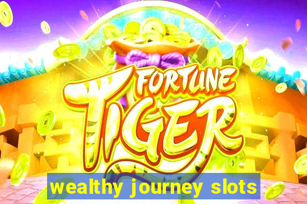 wealthy journey slots