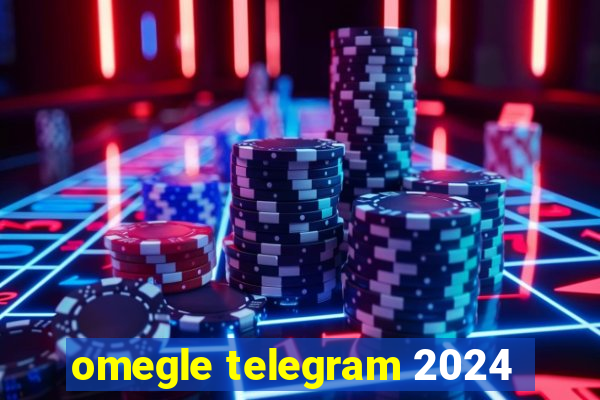 omegle telegram 2024