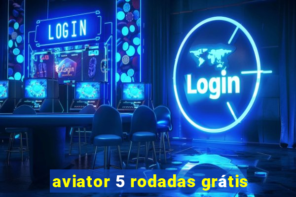 aviator 5 rodadas grátis