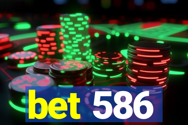 bet 586