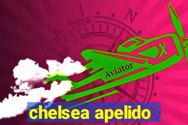 chelsea apelido