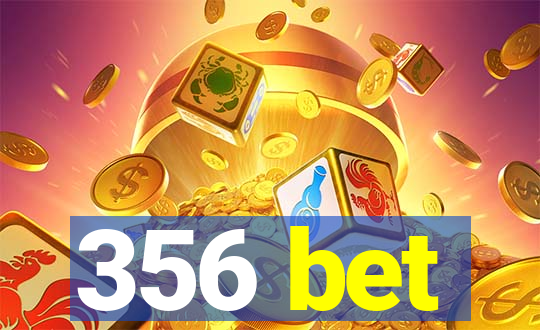 356 bet