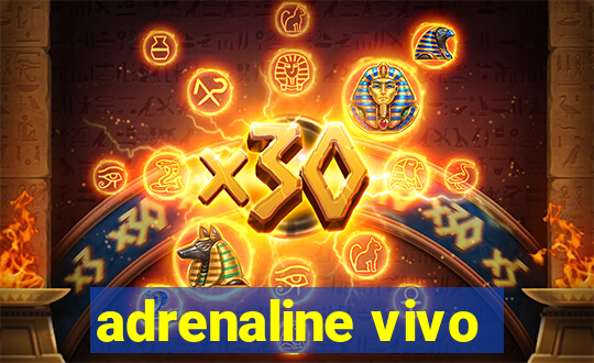 adrenaline vivo