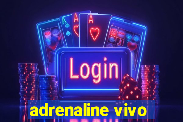 adrenaline vivo