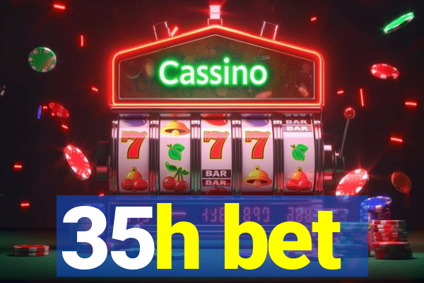 35h bet