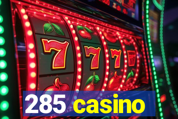 285 casino