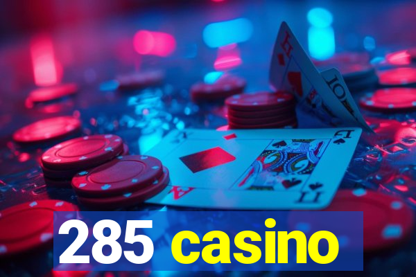 285 casino