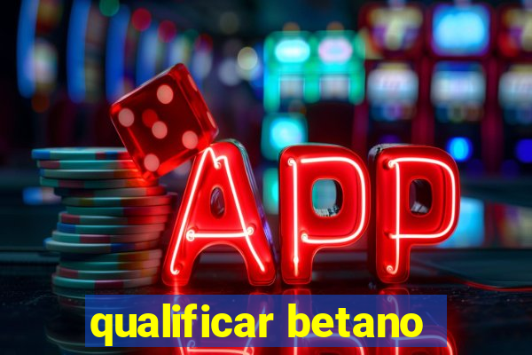 qualificar betano