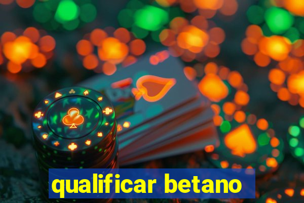 qualificar betano