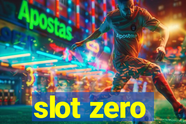 slot zero