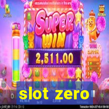 slot zero