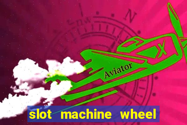 slot machine wheel of fortune