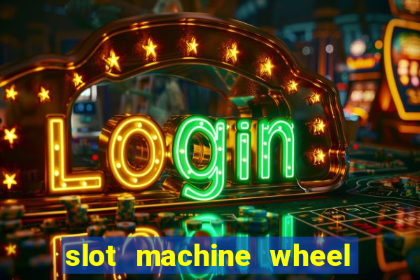 slot machine wheel of fortune