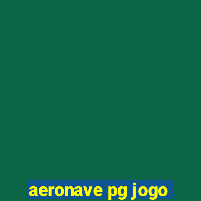 aeronave pg jogo