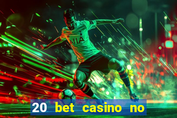 20 bet casino no deposit bonus