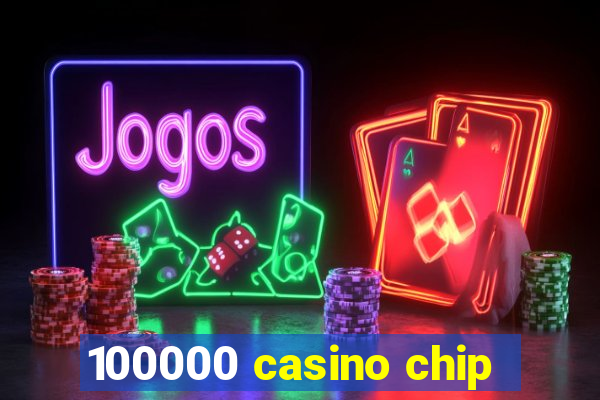 100000 casino chip