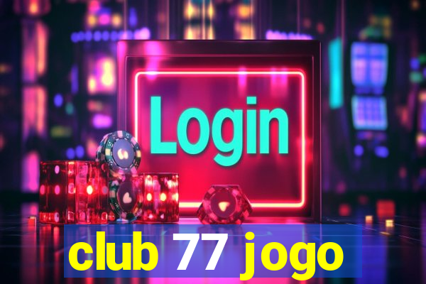 club 77 jogo