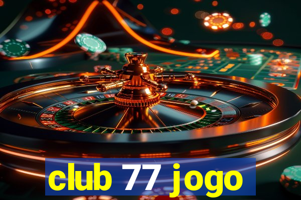 club 77 jogo