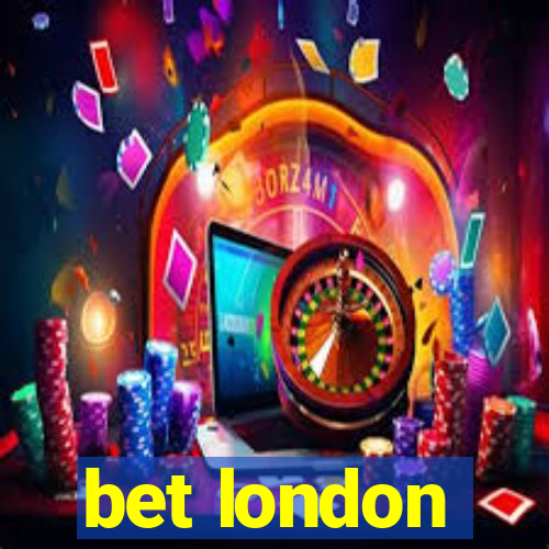 bet london