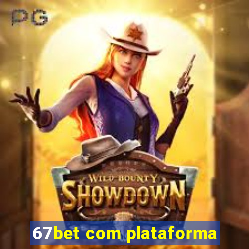 67bet com plataforma