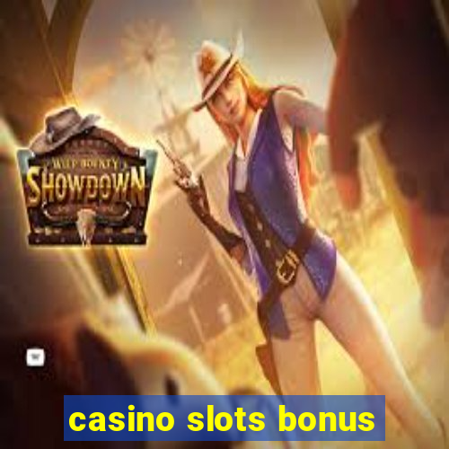 casino slots bonus