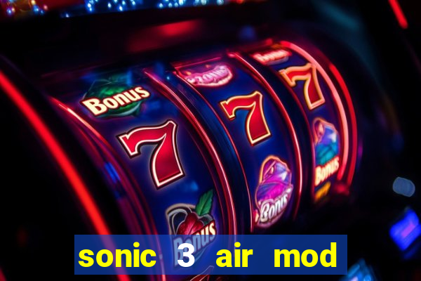 sonic 3 air mod extra slot shadow