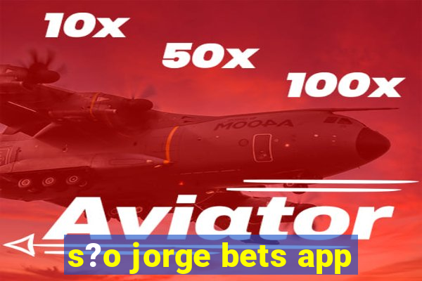 s?o jorge bets app