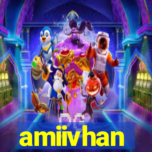 amiivhan