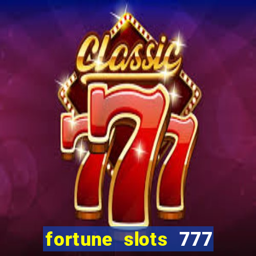 fortune slots 777 paga mesmo