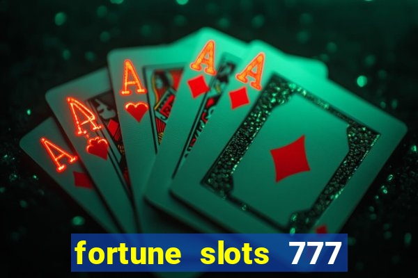 fortune slots 777 paga mesmo