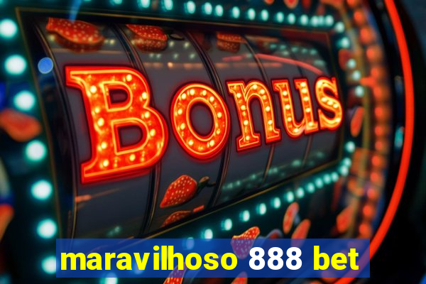 maravilhoso 888 bet